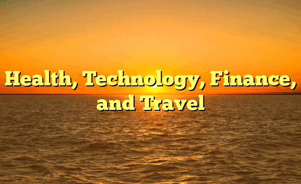 Health, Technology, Finance, and Travel