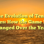 ﻿The Evolution of Tennis Rules: How the Game Has Changed Over the Years