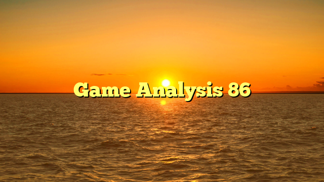 Game Analysis 86